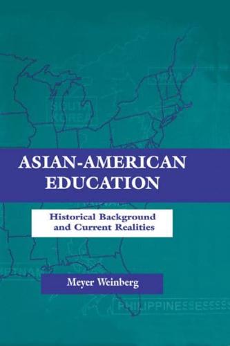 Asian-american Education: Historical Background and Current Realities