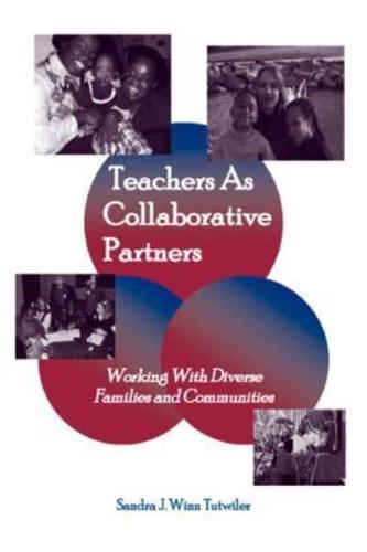 Teachers as Collaborative Partners : Working With Diverse Families and Communities