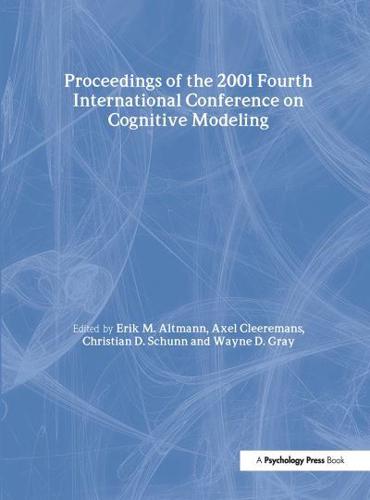 Proceedings of the 2001 Fourth International Conference on Cognitive Modeling