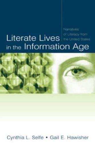 Literate Lives in the Information Age : Narratives of Literacy From the United States