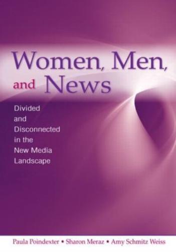 Women, Men and News: Divided and Disconnected in the News Media Landscape