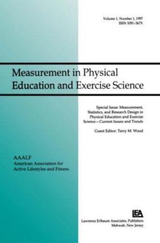 Measurement, Statistics, and Research Design in Physical Education and Exercise Science: Current Issues and Trends: A Special Issue of Measurement in Physical Education and Exercise Science