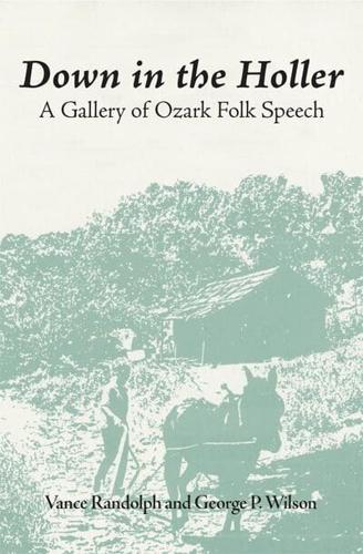 Down in the Hollar: A Gallery of Ozark Folk Speech