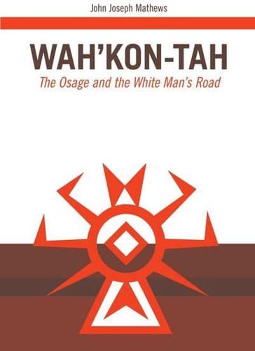 Wah'kon-Tah: The Osage and the White Man's Road