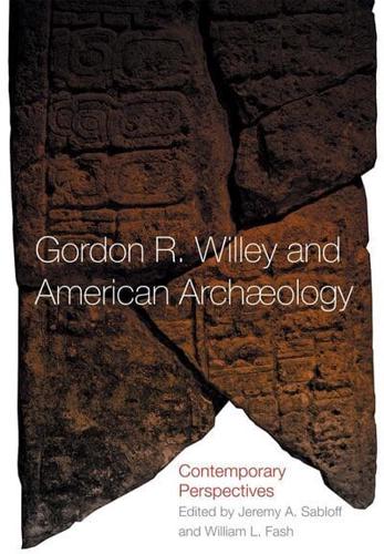 Gordon R. Willey and American Archaeology