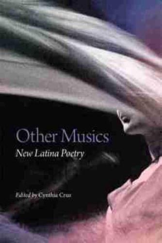 Other Musics: New Latina Poetry