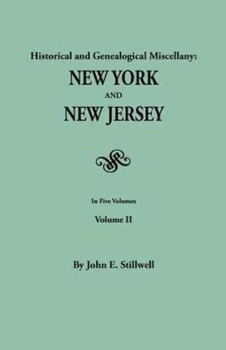 Historical and Genealogical Miscellany: New York and New Jersey. In Five Volumes. Volume II