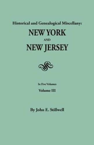 Historical and Genealogical Miscellany: New York and New Jersey. In Five Volumes. Volume III