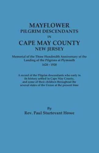 Mayflower Descendants in Cape May County, New Jersey. Memorial of the Three Hundredth Anniversary of the Landing of the Pilgrims at Plymouth, 1620-192