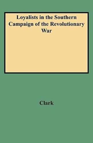 Loyalists in the Southern Campaign of the Revolutionary War. Volume I