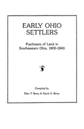 Early Ohio Settlers. Purchasers of Land in Southeastern Ohio, 1800-1840