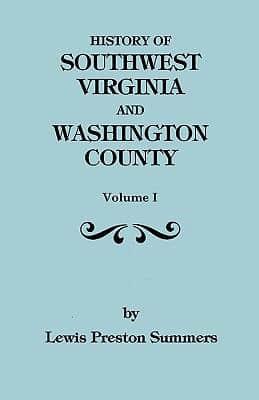 History of Southwest Virgiina, 1746-1786; Washington County, 1777-1870. Vol