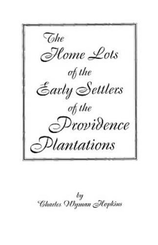 The Home Lots of the Early Settlers of the Providence Plantations