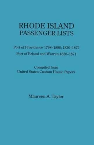 Rhode Island Passenger Lists.: Port of Providence 1798-1808, 1820-1872; Port of Bristol and Warren 1820-1871. Compiled from United States Custom House Papers