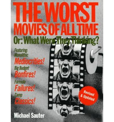 The Worst Movies of All Time, or, What Were They Thinking?