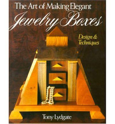 The Art of Making Elegant Jewelry Boxes