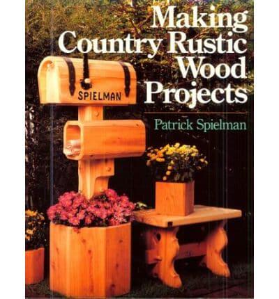 Making Country Rustic Wood Projects