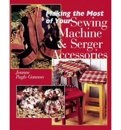 Making the Most of Your Sewing Machine & Serger Accessories