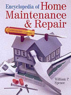 Encyclopedia of Home Maintenance and Repair