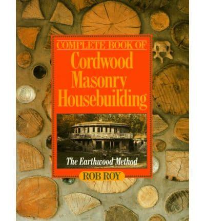 Complete Book of Cordwood Masonry Housebuilding