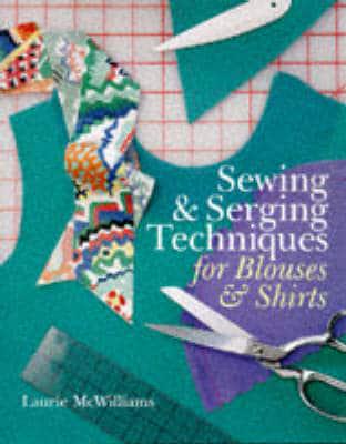 Sewing & Serging Techniques for Blouses & Shirts