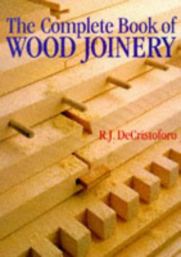 The Complete Book of Wood Joinery