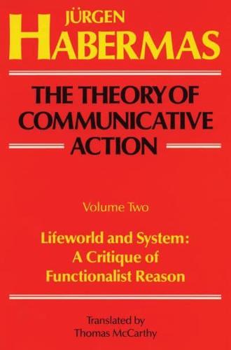 The Theory of Communicative Action: Volume 2