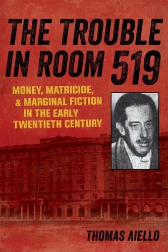 Trouble in Room 519: Money, Matricide, and Marginal Fiction in the Early Twentieth Century