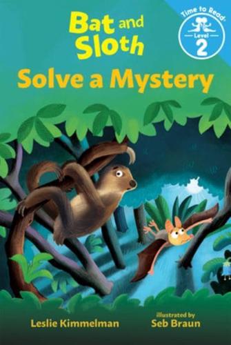 Bat and Sloth Solve a Mystery (Bat and Sloth: Time to Read, Level 2)