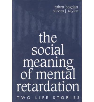 The Social Meaning of Mental Retardation