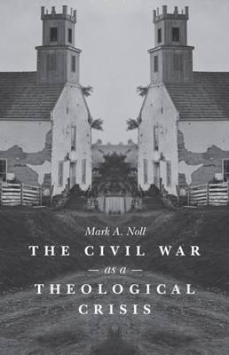 The Civil War as a Theological Crisis