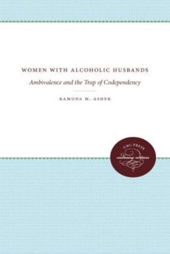 Women with Alcoholic Husbands: Ambivalence and the Trap of Codependency