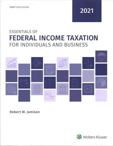 Essentials of Federal Income Taxation for Individuals and Business (2021)