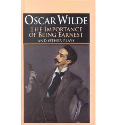 The Importance of Being Earnest, and Other Plays