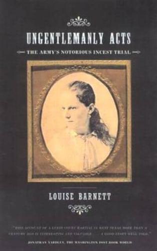 Ungentlemanly Acts: The Army's Notorious Incest Trial