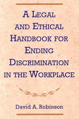 A Legal and Ethical Handbook for Ending Discrimination in the Workplace