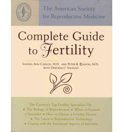 The American Society for Reproductive Medicine Complete Guide to Fertility