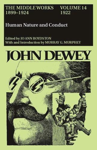 The Collected Works of John Dewey V. 14; 1922, Human Nature and Conduct