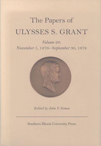 The Papers of Ulysses S. Grant V. 28; November 1, 1876-September 30, 1878