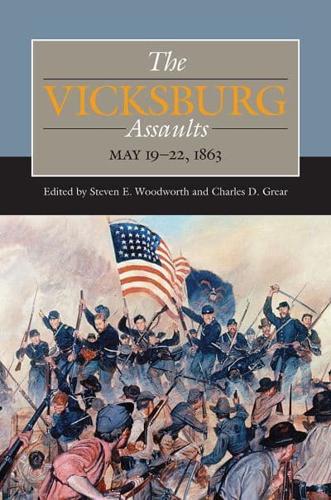 The Vicksburg Assaults, May 19-22, 1863