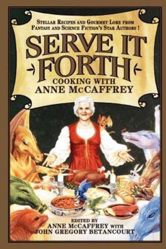 Serve It Forth: Cooking with Anne McCaffrey