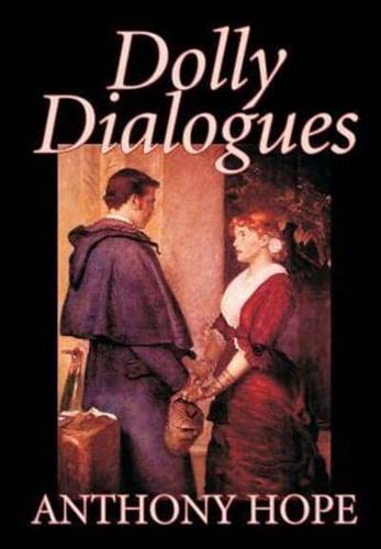Dolly Dialogues by Anthony Hope, Fiction, Classics, Action & Adventure