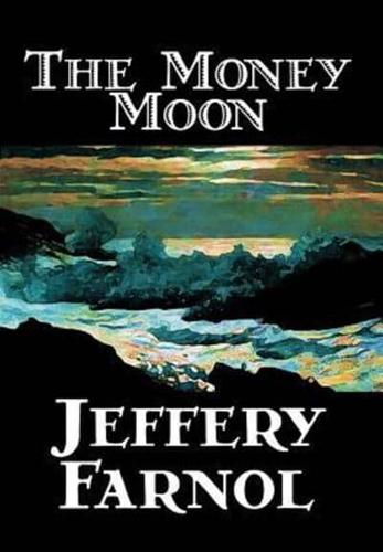 The Money Moon by Jeffery Farnol, Fiction, Action & Adventure, Historical