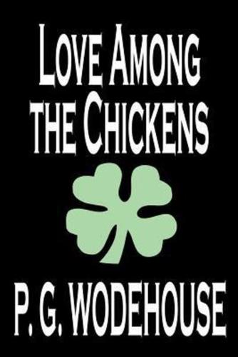 Love Among the Chickens by P. G. Wodehouse, Fiction, Literary, Humorous