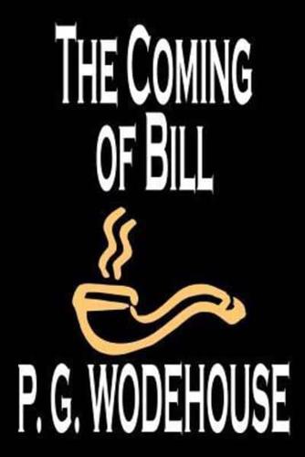 The Coming of Bill by P. G. Wodehouse, Fiction, Literary