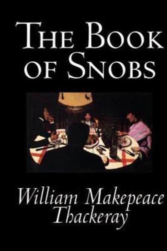 The Book of Snobs by William Makepeace Thackeray, Fiction, Literary