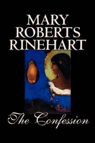 The Confession by Mary Roberts Rinehart, Fiction, Literary