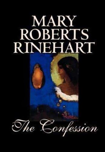 The Confession by Mary Roberts Rinehart, Fiction, Literary