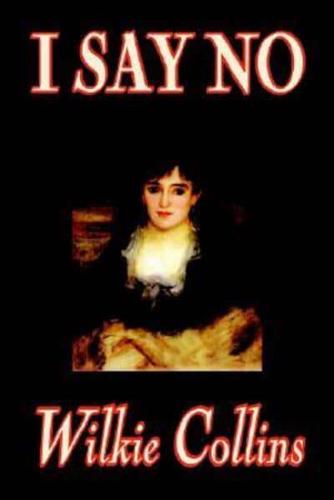 I Say No by Wilkie Collins, Fiction, Mystery & Detective
