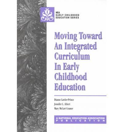 Moving Toward an Integrated Curriculum in Early Childhood Education